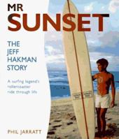 Mr. Sunset: The Jeff Hakman Story 1575440652 Book Cover