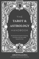 The Tarot & Astrology Handbook: The Quintessential Guide for Harnessing the Wisdom of the Stars to Better Interpret the Cards 1645679748 Book Cover