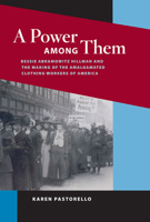 A Power among Them: Bessie Abramowitz Hillman and the Making of the Amalgamated Clothing (Working Class in American History) 0252032306 Book Cover