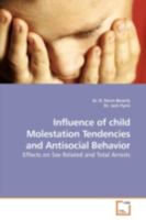 Influence of child Molestation Tendencies and Antisocial Behavior: Effects on Sex Related and Total Arrests 3639180925 Book Cover