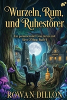 Wurzeln, Rum und Ruhestörer: Ein gemütlicher Kriminalroman mit irischem Thema (Ein Paranormaler Fall Für Skye O'Shea) (German Edition) B0H8C98PSS Book Cover