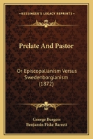 Prelate And Pastor: Or Episcopalianism Versus Swedenborgianism 1165675013 Book Cover