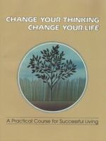 Change Your Thinking, Change Your Life: A Practical Course in Successful Living (Change Your Thinking, Change Your Life) Vol. 3 091133694X Book Cover