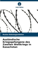 Ausländische Kriegsgefangene des Zweiten Weltkriegs in Kasachstan (German Edition) 6209879985 Book Cover
