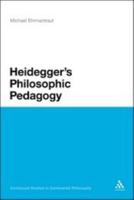 Heidegger's Philosophic Pedagogy (Continuum Studies in Continental Philosophy) 144112229X Book Cover