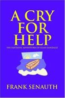 A Cry For Help: The Fantastic Adventures of Elian Gonzalez 1552124401 Book Cover