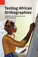 Testing African Orthographies (Publications in Linguistics Use and Education) 1556715730 Book Cover