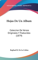 Hojas De Un Album: Coleccion De Versos Originales Y Traducidos (1879) 1161197400 Book Cover