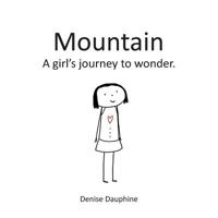 Mountain : A Girl's Journey to Wonder 1950381161 Book Cover