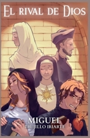 El rival de Dios (Spanish Edition) B0H7TGVPCF Book Cover