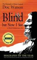 Blind but Now I See: The Biography of Music Legend Doc Watson 1613431732 Book Cover