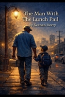 The Man With The Lunch Pail B0GTPMHBKY Book Cover