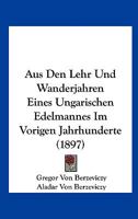 Aus Den Lehr Und Wanderjahren Eines Ungarischen Edelmannes Im Vorigen Jahrhunderte (1897) 1168029791 Book Cover