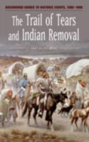 The Trail of Tears and Indian Removal (Greenwood Guides to Historic Events 1500-1900) 031333658X Book Cover
