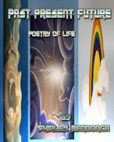 Past-Present-Future: Poetry of Life 1493583859 Book Cover