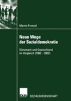 Neue Wege Der Sozialdemokratie: Danemark Und Deutschland Im Vergleich (1982 2002) 3824444445 Book Cover