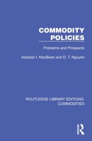 Commodity Policies: Problems and Prospects (Croom Helm Commodity Series) 1032694130 Book Cover