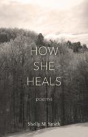 How She Heals 0998210102 Book Cover
