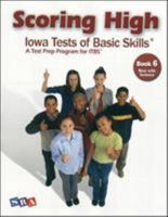 Scoring High Iowa Tests of Basic Skills: A Test Prep Program for ITBS, Grade 6 007604369X Book Cover