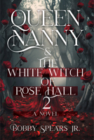Queen Nanny & the White Witch of Rosehall 2 1954220855 Book Cover
