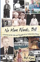 No More Words, Bill: A Journey of the Life and Thoughts of an Independent Person 0615417752 Book Cover