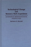 Technological Change and Women's Work Experience: Alternative Methodological Perspectives 0897892925 Book Cover