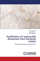 Purification of superoxide dismutase from bacterial isolate 6203839698 Book Cover