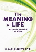 The Meaning of Life: A Psychological Guide for Adults 1067539549 Book Cover
