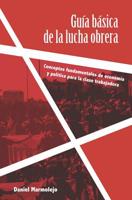 Guía básica de la lucha obrera: Conceptos fundamentales de economía y política para la clase trabajadora (Spanish Edition) 1093977574 Book Cover