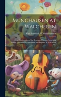 Munchausen at Walcheren: Or, a Continuation of the Renowned Baron's Surprising Travels, Adventures, Expeditions and Exploits, at Walcheren ... &c 1021623237 Book Cover