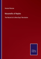 Masaniello Of Naples: The Record Of A Nine-Days' Revolution 143255123X Book Cover