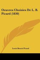 Oeuvres Choisies De L. B. Picard (1830) 1147350450 Book Cover