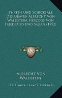 Thaten Und Schicksale Des Grafen Albrecht Von Waldstein, Herzogs Von Friedland Und Sagan (1792) 1148885951 Book Cover