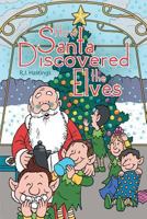How Santa Discovered the Elves 1483432548 Book Cover