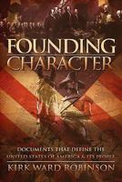 Founding Character: Documents That Define the United States of America and its People 1439225117 Book Cover