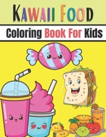 Kawaii Food Coloring Book For Kids: Kawaii Food Coloring Book for Kids Age 4-8, Fun, Easy and Relaxing Coloring Book Including Healthy Food and Junk Food B095GRVZMP Book Cover