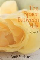 The Space Between Us 0692253815 Book Cover