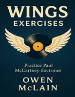 Wings Exercises: Practice Paul McCartney doctrines B0G2PWPYDS Book Cover