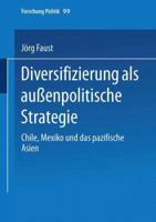 Diversifizierung ALS Aussenpolitische Strategie: Chile, Mexiko Und Das Pazifische Asien 3810028657 Book Cover