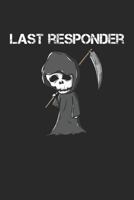 Last Responder: Journal, College Ruled Lined Paper, 120 pages, 6 x 9 1798528789 Book Cover