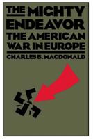 The Mighty Endeavor: The American War in Europe 0688060749 Book Cover