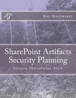 SharePoint Artifacts Security Planning: Covers SharePoint 2010 1475037597 Book Cover