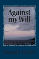 Against my Will 150758394X Book Cover