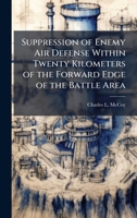 Suppression of Enemy Air Defense Within Twenty Kilometers of the Forward Edge of the Battle Area 1025070356 Book Cover