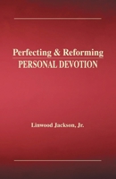 Perfecting & Reforming Personal Devotion 1970730870 Book Cover