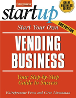 Start Your Own Vending Business: Your Step-By-Step Guide to Success 1599184362 Book Cover