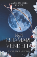 Non chiamare Vendetta: Il filo della Vendetta B0B287J48J Book Cover
