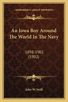 An Iowa Boy Around the World in the Navy 1165928302 Book Cover