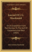 Journal Of J. G. Macdonald: On An Expedition From Port Denison To The Gulf Of Carpentaria And Back 1104875403 Book Cover
