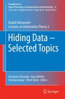Hiding Data - Selected Topics: Rudolf Ahlswede’s Lectures on Information Theory 3 3319315137 Book Cover